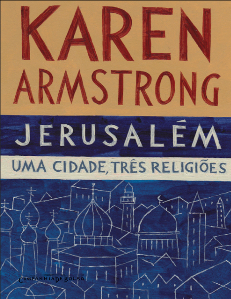 Book cover of Jerusalém - Uma Cidade, Três Religiões by Karen Armstrong Book cover of Jerusalém - Uma Cidade, Três Religiões by Karen Armstrong